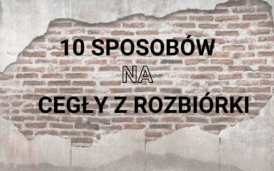 10 kreatywnych sposobów na wykorzystanie cegieł z rozbiórki